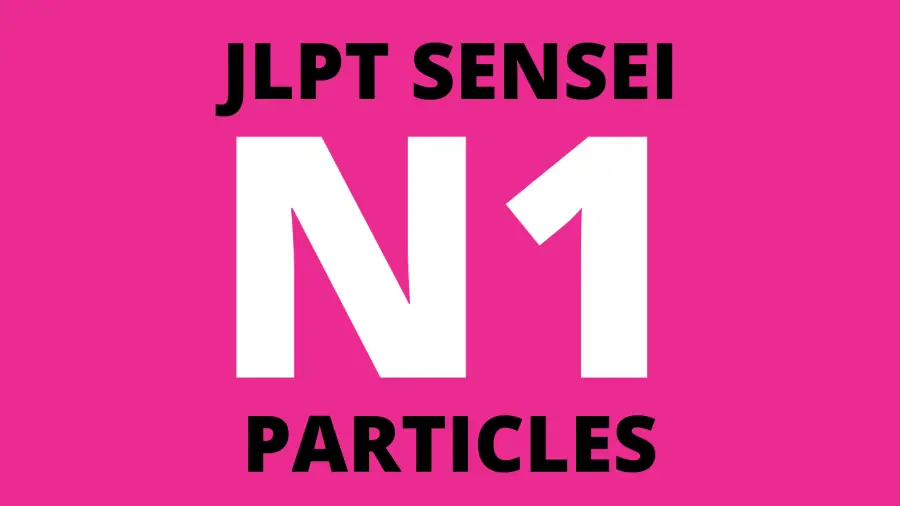 JLPT N1 Particles List (Advanced Japanese)