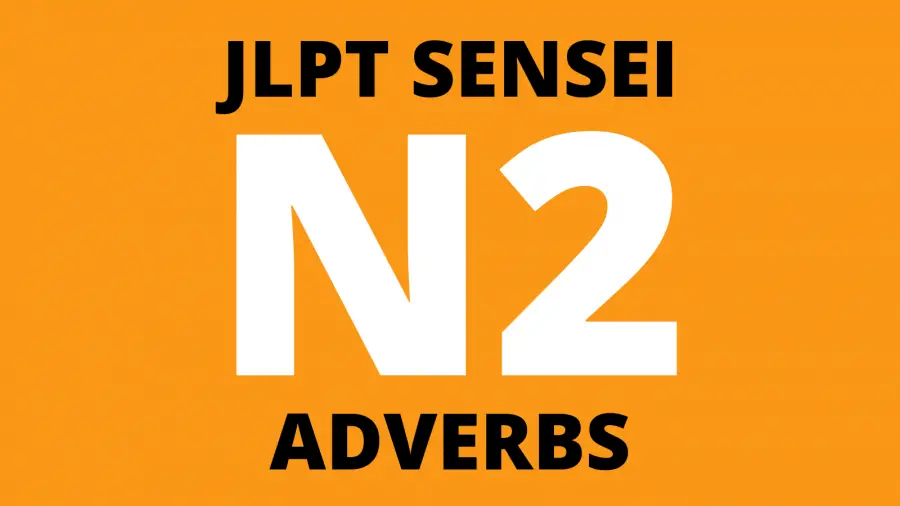 JLPT N2 Adverbs List (Intermediate Japanese)