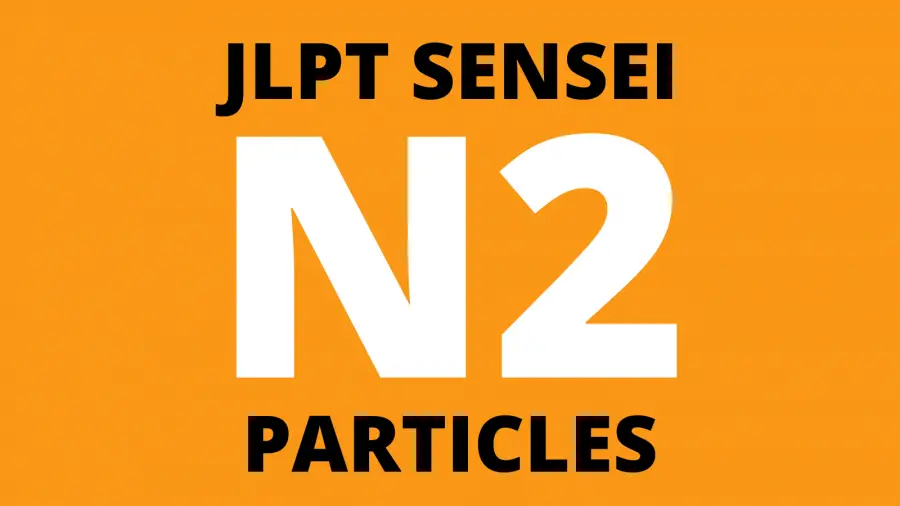 JLPT N2 Particles List (Advanced Japanese)