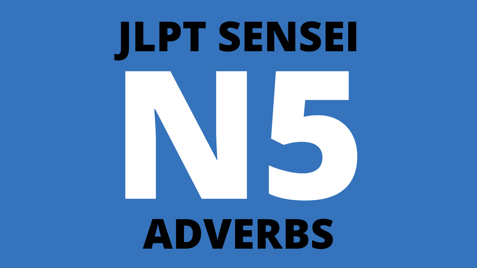 Jlpt N5 Adverbs List Beginner Japanese Jlptsensei Com