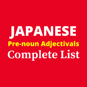 Japanese Pre-noun Adjectival list complete guide